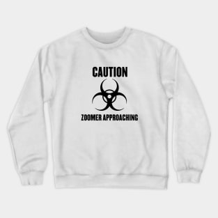 Caution Zoomer Approaching Crewneck Sweatshirt